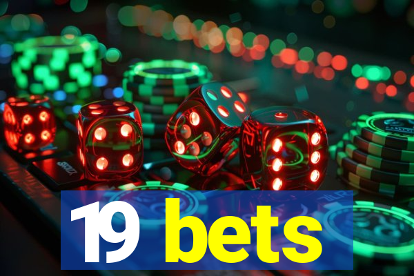 19 bets